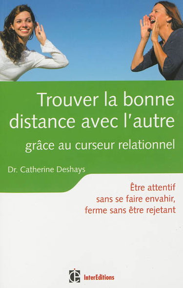 Trouver la bonne distance avec l'autre : grâce au curseur relationnel : être attentif sans se faire envahir, ferme sans être rejetant