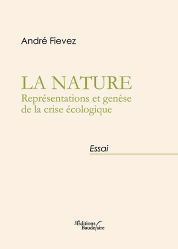 LA NATURE - REPRESENTATIONS ET GENESE DE LA CRISE ECOLOGIQUE