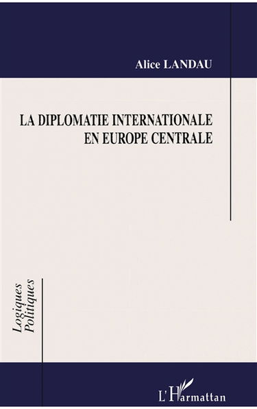 La diplomatie internationale en Europe centrale