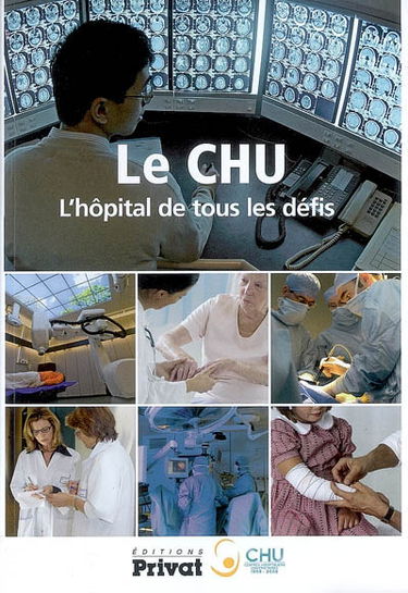 Le CHU, l'hôpital de tous les défis