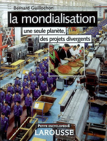 La mondialisation : une seule planète, des projets divergents