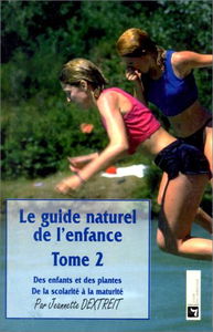 Le guide naturel de l'enfance. Vol. 2. De la scolarité à la maturité