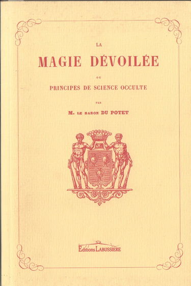 La magie dévoilée ou Principes de science occulte