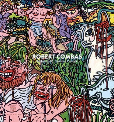Robert Combas, les années 80, l'invention d'un style : exposition, Musée de Louviers, 26 janv.-4 mai 2008