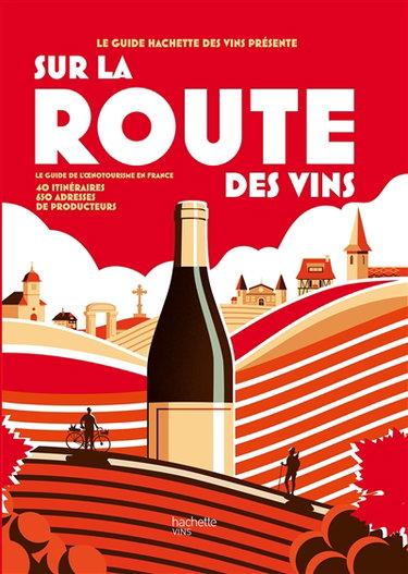 Couverture de Sur la route des vins : le guide de l'oenotourisme en France : 40 itinéraires, 650 adresses de producteurs par Collectif