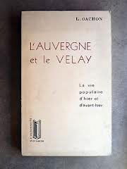 L'Auvergne et le Velay : la vie populaire d'hier et d'aujourd'hui
