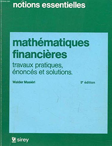 Mathématiques financières: Travaux pratiques, énoncés et solutions