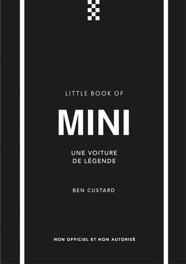 Little book of Mini : une voiture de légende : non officiel et non autorisé