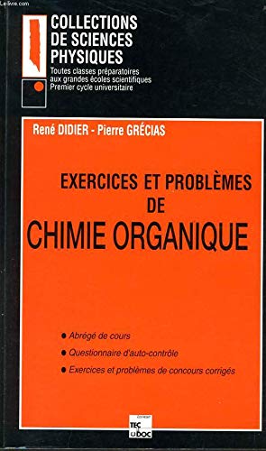 Exercices et problèmes de chimie organique: Abrégé de cours, tests d'auto-contrôle...
