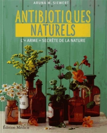 Antibiotiques naturels : l'arme secrète de la nature
