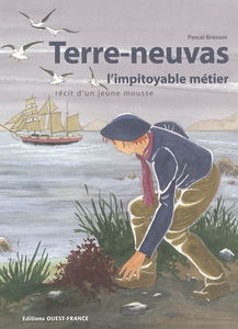 Terre-neuvas, l'impitoyable métier : récit d'un jeune mousse
