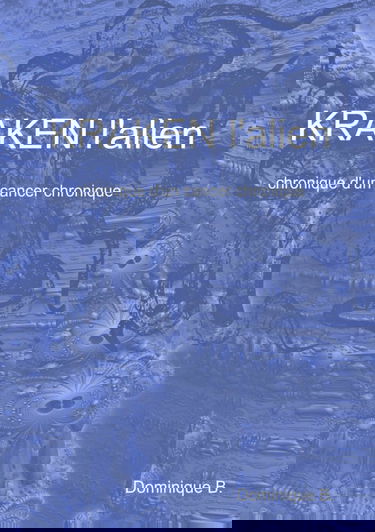 Kraken l'Alien: Chronique d'un cancer chronique