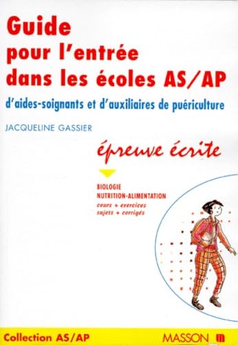 Guide pour l'entrée dans les écoles d'aide-soignantes et d'auxiliaires de puériculture. Vol. 1. Préparation à l'épreuve écrite, biologie, nutrition-alimentation