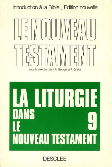 Introduction critique au Nouveau Testament. Vol. 9. La liturgie dans le Nouveau Testament