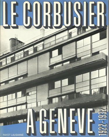Le Corbusier à Genève 1922-1932 : projets et réalisations