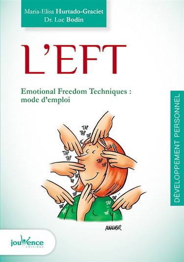 L'EFT : Emotional freedom techniques : mode d'emploi