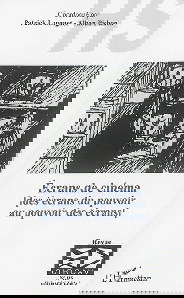 CIRCAV, hors série. Ecrans de cinéma : des écrans du pouvoir au pouvoir des écrans