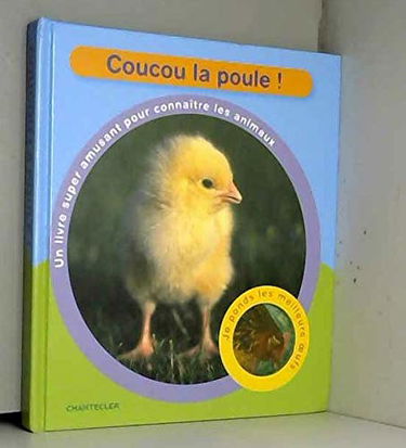 Coucou la poule!: Un livre super amusant pour connaître les animaux.