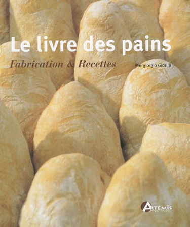 Le livre des pains : fabrication et recettes