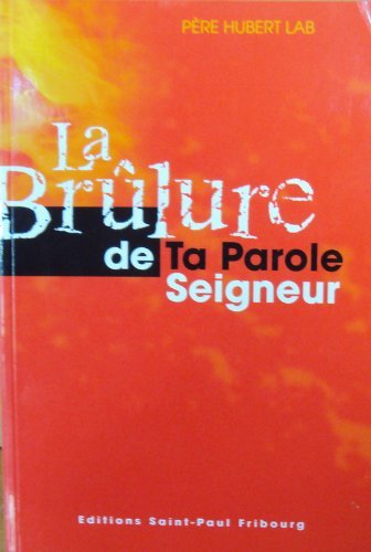 La brûlure de ta parole Seigneur