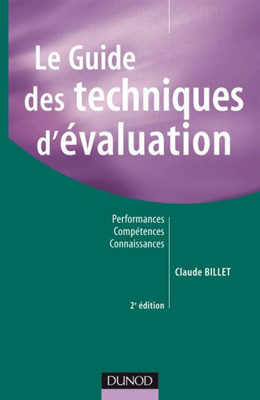 Le guide des techniques d'évaluation : performances, compétences, connaissances
