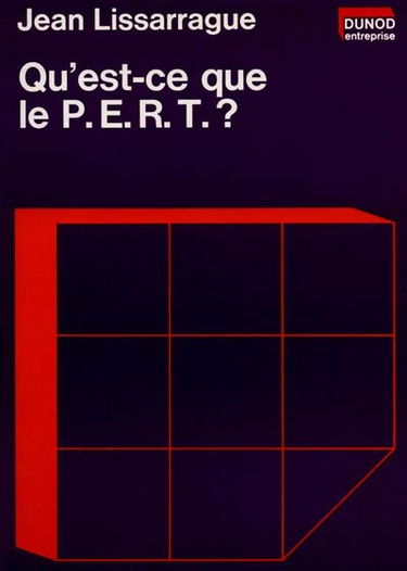 Qu'est-ce que le P.E.R.T.? : introduction aux techniques d'ordonnancement des projets