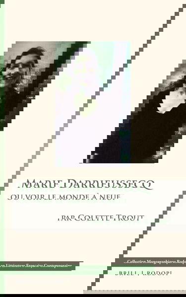 Marie Darrieussecq: Ou Voir Le Monde À Neuf