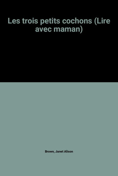 Les trois petits cochons (Lire avec maman)