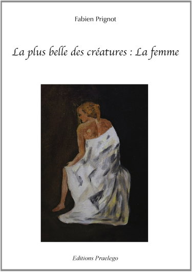 Couverture de La plus belle des créatures : la femme