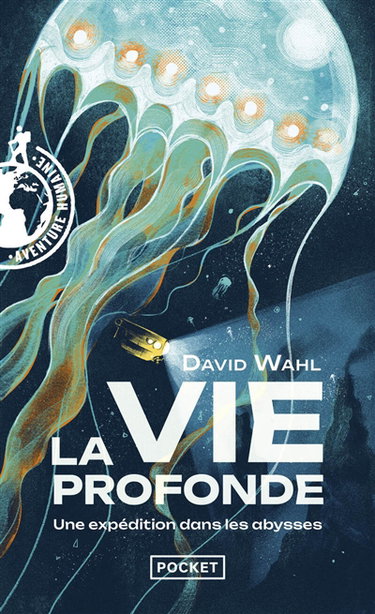 Couverture de La vie profonde : une expédition dans les abysses : journal de bord de l'expédition MoMARSAT à bord du Pourquoi pas ? et du voyage en Colombie-Britannique par David Wahl