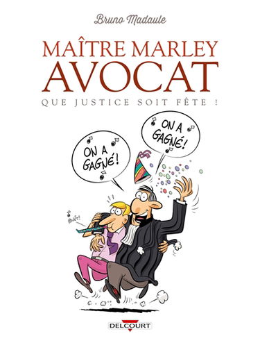 Maître Marley, avocat. Vol. 2. Que justice soit fête !