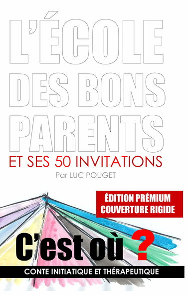 Le cadeau, transmettre et libérer !: A la recherche de l'école des bons parents et ses 50 invitations.