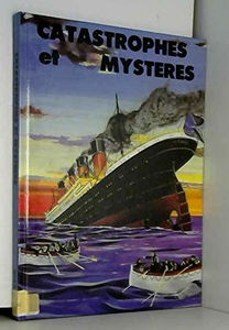 Catastrophes et mysteres