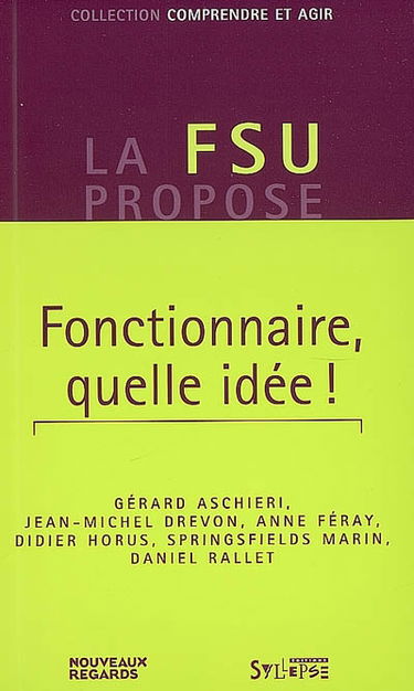 Fonctionnaire, quelle idée ?