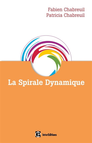 Couverture de La spirale dynamique : comprendre comment les hommes s'oganisent et pourquoi ils changent