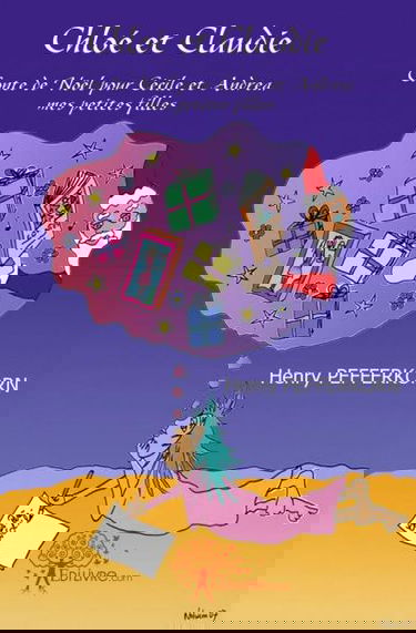 Chloé et claudie : Conte de Noël pour Cécile et Andrea, mes petites filles