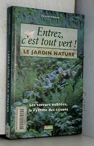 Entrez, c'est tout vert ! : le jardin nature