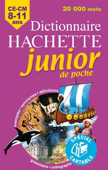 Dictionnaire Hachette junior de poche CE-CM 8-11 ans : exemples, synonymes, définitions, grammaire, orthographe