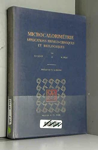 Couverture de Microcalorimétrie : Applications physico-chimiques et biologiques, par MM. É. Calvet,... et H. Prat,... Préface du Prof. F. D. Fréderick D. Rossini