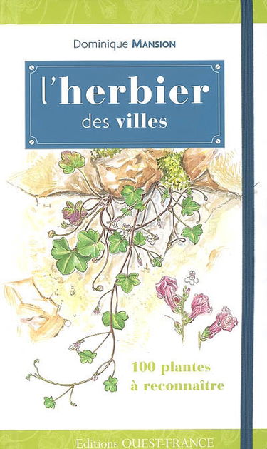 L'herbier des villes : 100 plantes à reconnaître