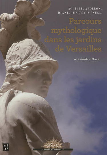 Parcours mythologique dans les jardins de Versailles : Achille, Apollon, Diane, Jupiter, Vénus...