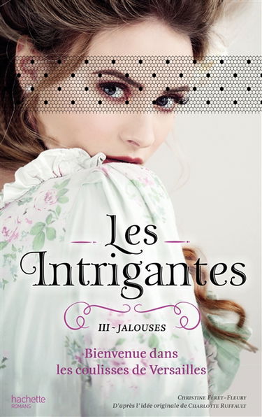 Les intrigantes. Vol. 3. Jalouses