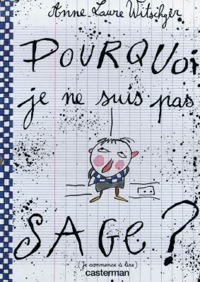 Pourquoi je ne suis pas sage ?