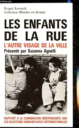 Les Enfants de la rue : l'autre visage de la ville; rapport à la Commission indépendante sur les questions humanitaires internationales