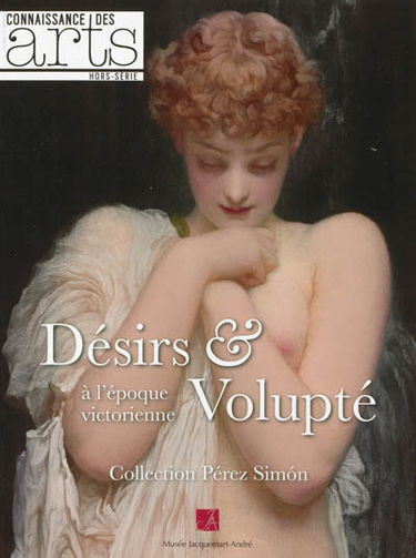 Désirs & volupté à l'époque victorienne : collection Pérez Simon