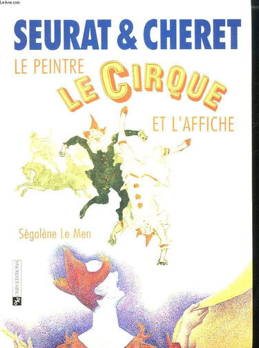 Seurat et Chéret: Le peintre, le cirque et l'affiche