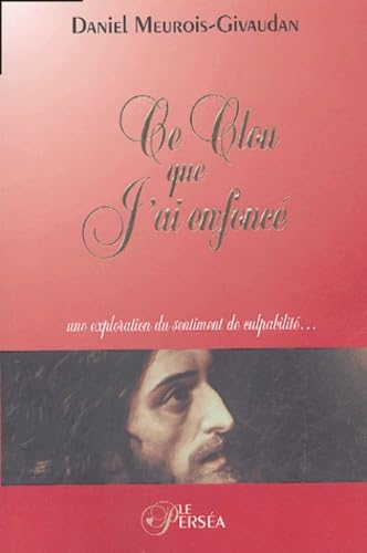 Ce Clou que J'ai enfoncé, une exploration du sentiment de culpabilité...