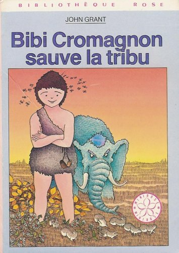 Couverture de Bibi cromagnon sauve la tribu : Collection : Bibliothèque rose cartonnée & illustrée