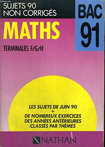 Maths, terminales f/g/h, sujets 90 non corriges Bac 91