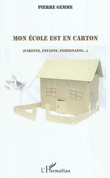 Mon école est en carton : parents, enfants, enseignants...